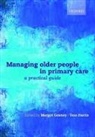 Margot Gosney, Margot (EDT)/ Harris Gosney, Margot Gosney, Gosney Margot, Tess Harris, Harris Tess - Managing Older People in Primary Care
