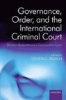 Steven C. Roach, Steven C. (EDT) Roach, Steven C Roach, Steven C. Roach, Roach Steven C. - Governance, Order, and the International Criminal Court