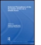 LUCARELLI SONIA FIORAMONTI LOREN, Lorenzo Fioramonti, Lorenzo (University of Bologna Fioramonti, Fioramonti Lorenzo, Sonia Lucarelli, Sonia (University of Bologna Lucarelli... - External Perceptions of the European Union As a Global Actor