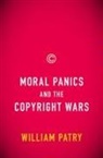 William Patry, Patry William - Moral Panics and the Copyright Wars