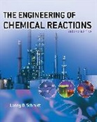 Schmidt, Lanny D. Schmidt - Engineering of Chemical Reactions
