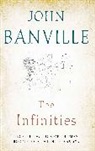 John Banville - The Infinities