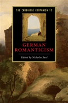 Nicholas Saul, Nicholas (University of Durham) Saul, Nicholas Saul - Cambridge Companion to German Romanticism