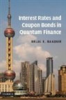 Belal E. Baaquie, Belal E. (National University of Singapor Baaquie, Belal E. (National University of Singapore) Baaquie - Interest Rates and Coupon Bonds in Quantum Finance