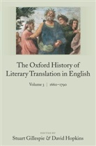 Stuart Gillespie, Stuart Hopkins Gillespie, Stuart Gillespie, David Hopkins - The Oxford History of Literary Translation in English - 3: Oxford History of Literary Translation in English Volume 3: 1660-1790