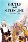 Catherine Walsh - Shut Up and Get in Line!