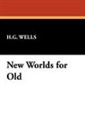 H. G. Wells, H.G. Wells - New Worlds for Old