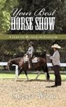 Christy Wood - Your Best Horse Show: A Guide for Manage