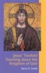 Barry D. Smith - Jesus' Twofold Teaching About the Kingdo