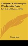 Edmund Burke - Thoughts on the Prospect of a Regicide P