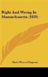 Maria Westo Chapman, Maria Weston Chapman - Right and Wrong in Massachusetts (1839)