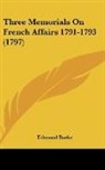 Edmund Burke - Three Memorials on French Affairs 1791-1