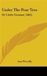 Aunt Friendly - Under the Pear Tree: Or Little Crosses (