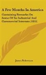 James Robertson - A Few Months in America: Containing Rema