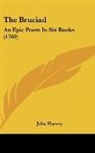 John Harvey - The Bruciad: An Epic Poem in Six Books (