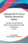 Pedro Rodriguez Mohedano, Father Rafael - Apologia Del V5, De La Historia Literari