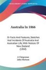 A Clergyman, John Morison - Australia in 1866: Or Facts and Features