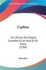 Marsollier - Cephise: Ou L'erreur De L'esprit, Comedi