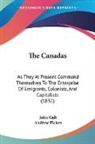 John Galt, Andrew Picken - The Canadas: As They At Present Commend