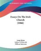 William Anderson, James Byrne, Arthur W. Edwards - Essays on the Irish Church (1866)