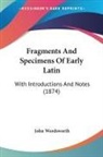 John Wordsworth - Fragments and Specimens of Early Latin: