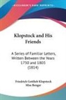 Friedrich Klopstock, Friedrich Gottlieb Klopstock - Klopstock and His Friends: A Series of F