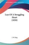 J. W. King - Lays of a Struggling Heart (1850)