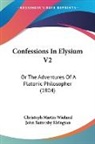 Christoph M Wieland, Christoph Martin Wieland - Confessions in Elysium V2: Or the Advent