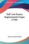 Francesco M Zanotti, Francesco Maria Zanotti - Dell' Arte Poetica Ragionamenti Cinque (