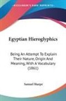 Samuel Sharpe - Egyptian Hieroglyphics: Being an Attempt