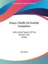 John Stuart - Essays, Chiefly on Scottish Antiquities: