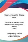 Andrew Thomson, Thomson Andrew Thomson, William Cunningham, Alexander Fraser, Alexander Mrs Fraser - Four Lectures to Young Men: Delivered At