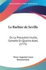 Pierre Beaumarchais, Pierre Augustin Caron Beaumarchais - Le Barbier De Seville: Ou La Precaution
