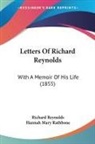 Richard Reynolds, Hannah Mary Rathbone - Letters of Richard Reynolds: With a Memo