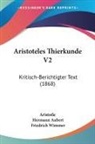 Aristotle, Hermann Aubert, Friedrich Wimmer - Aristoteles Thierkunde V2: Kritisch-Beri
