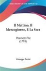 Giuseppe Parini - Il Mattino, Il Mezzogiorno, E La Sera: P