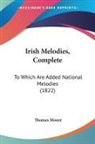Thomas Moore - Irish Melodies, Complete: To Which Are a