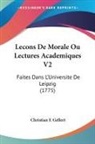 Christian F Gellert, Christian F. Gellert - Lecons De Morale Ou Lectures Academiques