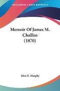 John R. Murphy - Memoir of James M. Challiss (1870)