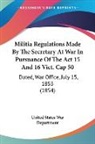 United States War De, United States War Department - Militia Regulations Made By the Secretar