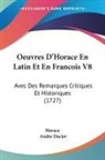 Horace, Andre Dacier - Oeuvres D'horace En Latin Et En Francois