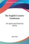 John Lloyd - The English Country Gentleman: His Sport