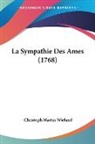 Christoph M Wieland, Christoph Martin Wieland - La Sympathie Des Ames (1768)