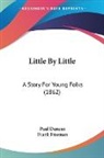 Paul Duncan, Frank Freeman - Little By Little: A Story for Young Folk