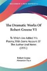 Robert Greene - The Dramatic Works of Robert Greene V1: