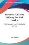 Dirk Schrevel - Harlemias, of Eerste Stichting Der Stad