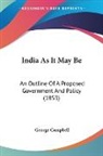 George Campbell - India As It May Be: An Outline of a Prop