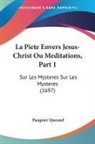 Pasquier Quesnel - La Piete Envers Jesus-Christ Ou Meditati