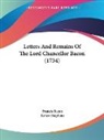 Francis Bacon, Robert Stephens - Letters and Remains of the Lord Chancell