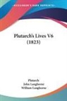 Plutarch, John Langhorne, William Langhorne - Plutarchs Lives V6 (1823)